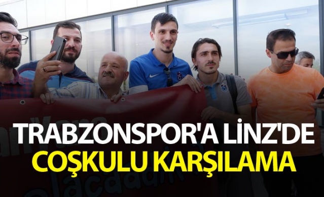 Trabzonspor'a Linz'de coşkulu karşılama