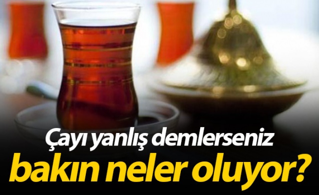 Çayı yanlış demleyince bakın neler oluyor?