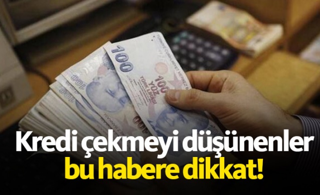 Kredi almayı düşünenler dikkat! İşte bankaların kredi hamleleri