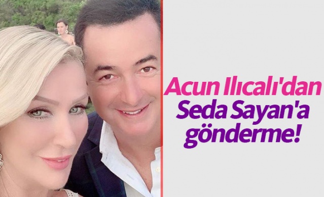 Acun Ilıcalı Seda Sayan'a gönderme yaptı