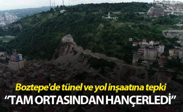 Doğal sit alanı Boztepe'de tünel ve yol inşaatına tepki