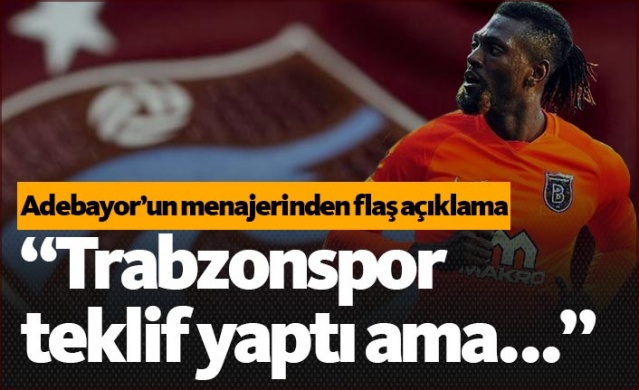 Adebayor'un menajerinden flaş Trabzonspor açıklaması