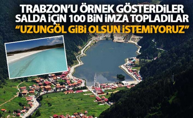 "Uzungöl gibi olmak istemiyoruz" dediler 100 bin imza topladılar