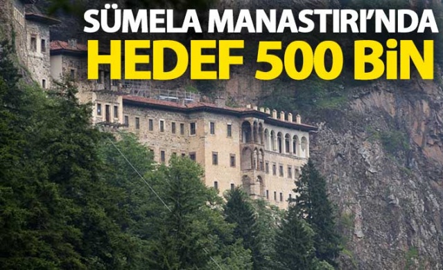 Sümela'da hedef 500 Bin ziyaretci