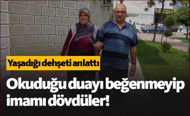 Okuduğu duayı beğenmeyince imamı dövdüler