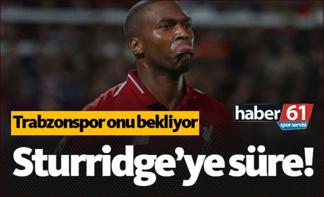 Trabzonspor'dan Sturridge'ye süre