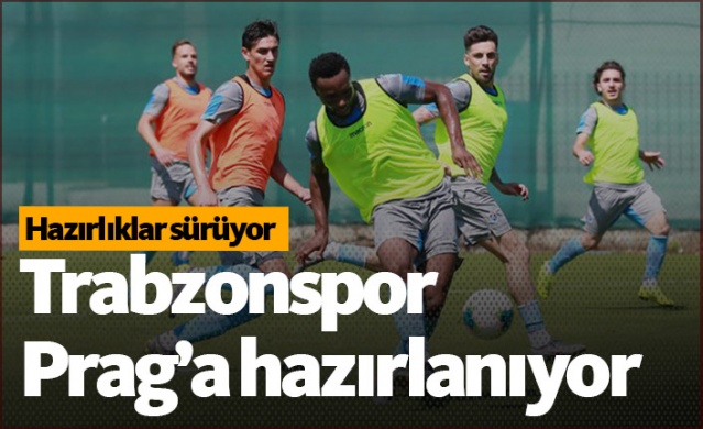 Trabzonspor Prag'a hazırlanıyor - 04.08.2019