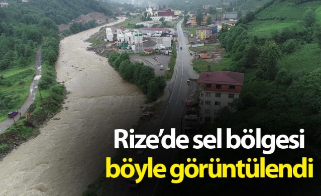 Rize'de sel bölgesi havadan görüntülendi