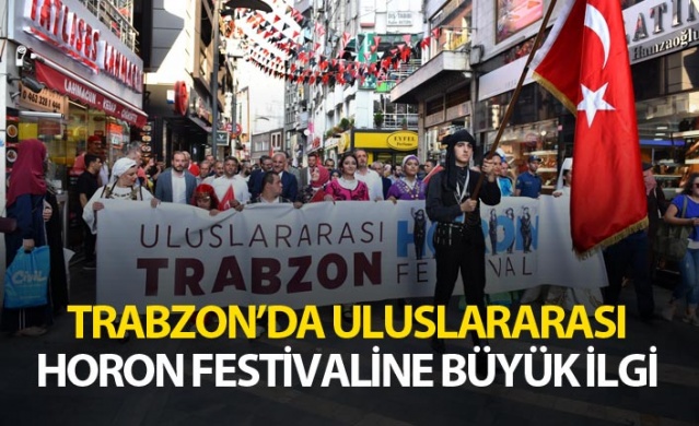 Trabzon’da Uluslararası Horon Festivaline büyük ilgi