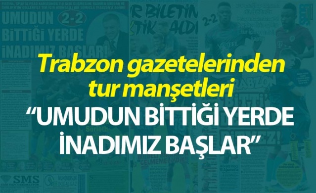 Trabzon gazetelerinden tur manşetleri