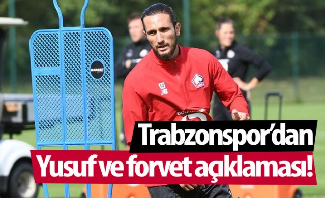 Trabzonspor'dan Yusuf Yazıcı ve forvet açıklaması