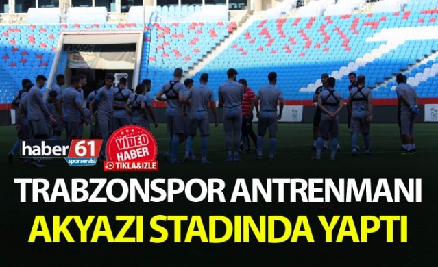 Trabzonspor antrenmanı Akyazı stadında yaptı