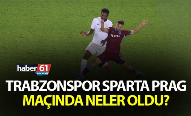 Trabzonspor Sparta Prag maçında neler oldu?