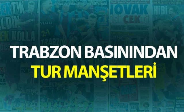 Trabzon basınından tur manşetleri