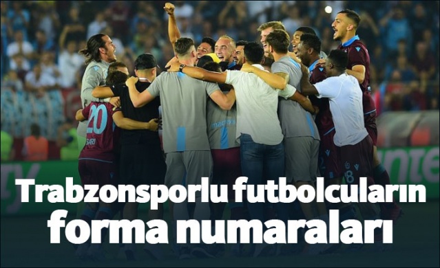 Trabzonsporlu futbolcuların giyeceği forma numaraları!