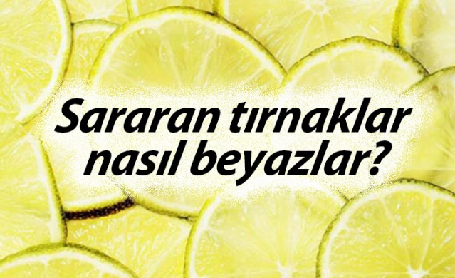 Sararan tırnaklar nasıl beyazlar?