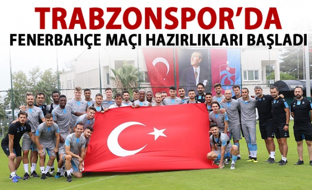 Trabzonspor'da Fenerbahçe maçı hazırlıkları başladı