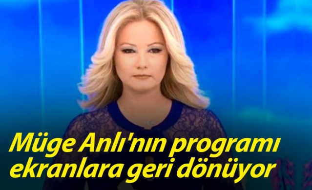 Müge Anlı'nın programı ekranlara geri dönüyor