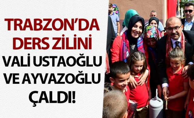 Trabzon'da ders zilini Vali Ustaoğlu ve Bahar Ayvazoğlu çaldı