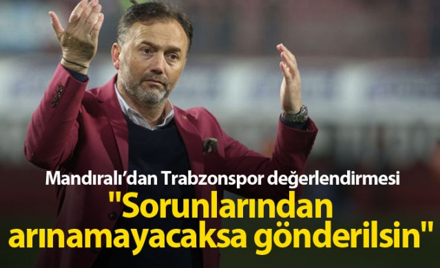 Hami Mandıralı'dan Trabzonspor değerlendirmesi