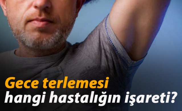 Gece terlemesi  hangi hastalığın işareti?