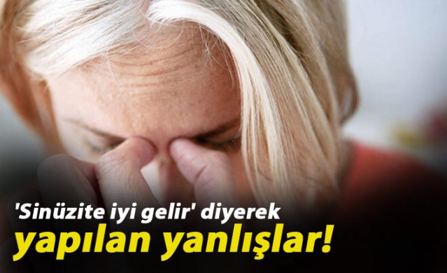 'Sinüzite iyi gelir' diyerek yapılan yanlışlar!