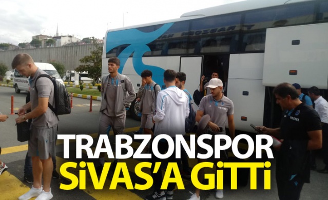 Trabzonspor kafilesi Sivas'a gitti