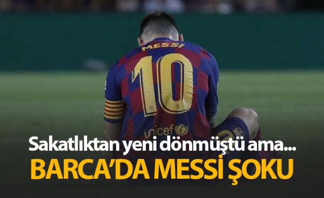 Barca'da Messi şoku