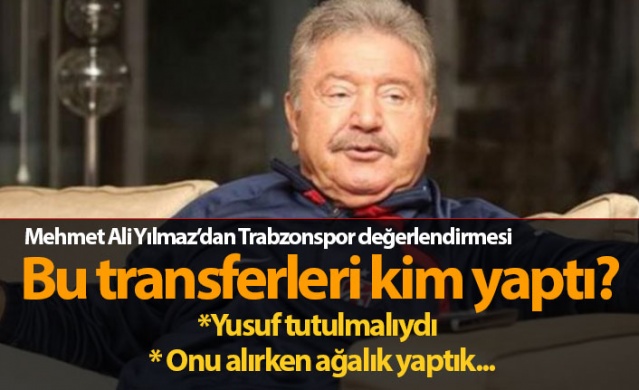 Mehmet Ali Yılmaz: Bu transferleri kim yaptı?