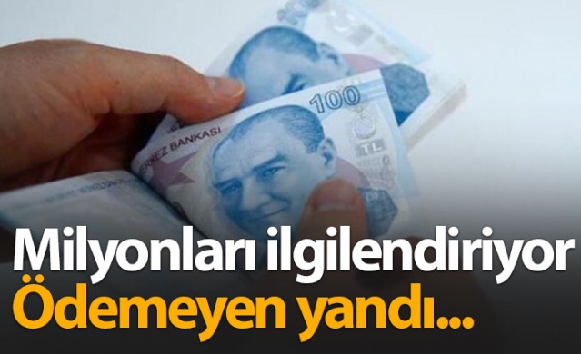 Milyonları ilgilendiriyor, ödemeyen yandı!