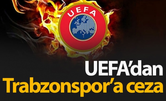 UEFA'dan Trabzonspor'a ceza