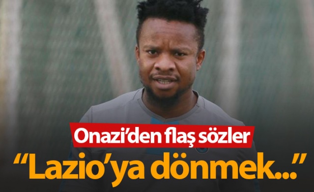 Onazi'den flaş sözler!