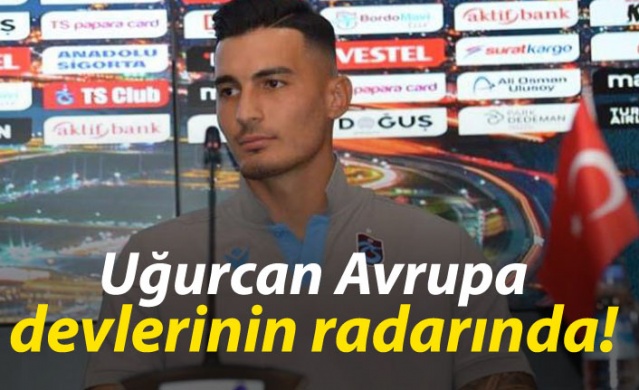 Uğurcan  Avrupa devlerinin radarında