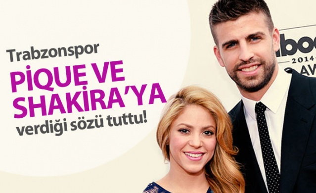 Trabzonspor Pique ve Shakira'ya verdiği sözü yerine getirdi