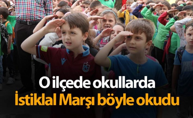 O ilçede okullarda İstiklal Marşı böyle okundu