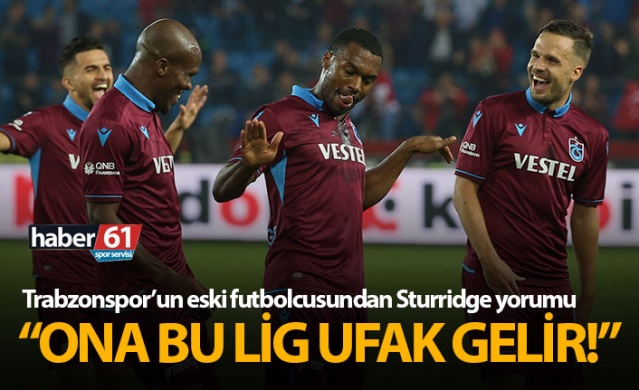 "Sturridge'ye bu lig ufak gelir"