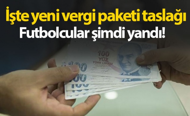 İşte yeni vergi paketi taslağı