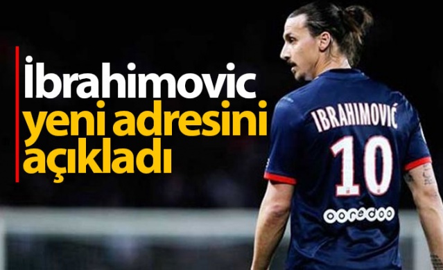 İbrahimovic yeni adresini açıkladı