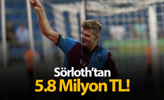 Sörloth'tan 5.8 Milyon TL!