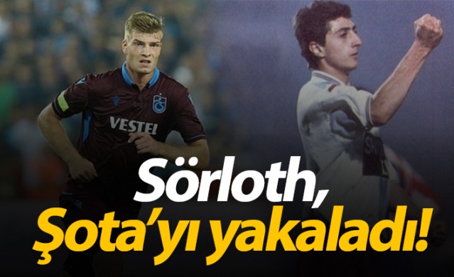 Sörloth, Şota'yı yakaladı