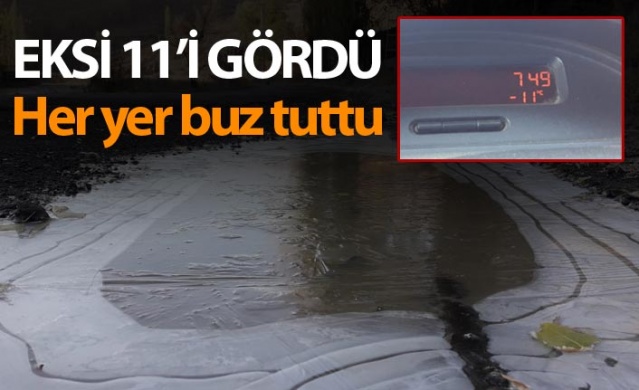 Eksi 11’i gördü, her yer buz tuttu