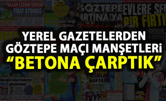 Trabzon Gazetelerinden Göztepe mağlubiyeti manşetleri