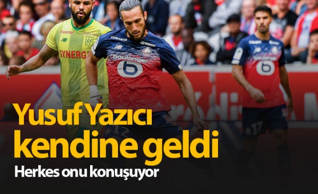 Yusuf Yazıcı kendine geldi