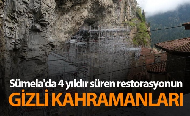 Sümela'da 4 yıldır süren restorasyonun gizli kahramanları