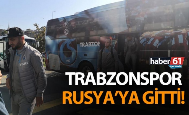 Trabzonspor Rusya'ya gitti