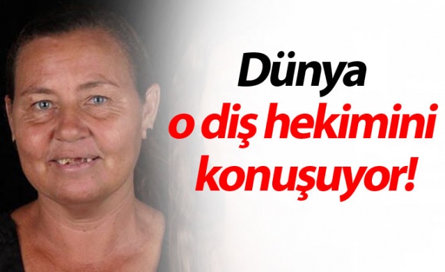 Dünya o diş hekimini konuşuyor!