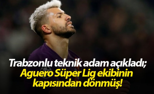 Trabzonlu teknik adamdan Aguero itirafı