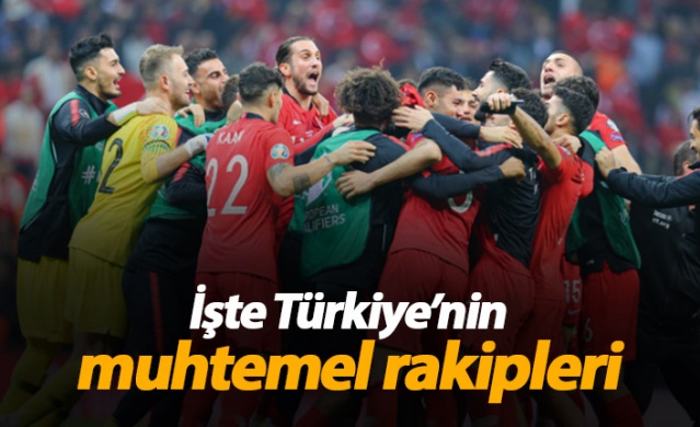 İşte Türkiye'nin muhtemel rakipleri