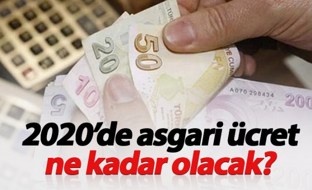 2020’de asgari ücret ne kadar olacak?