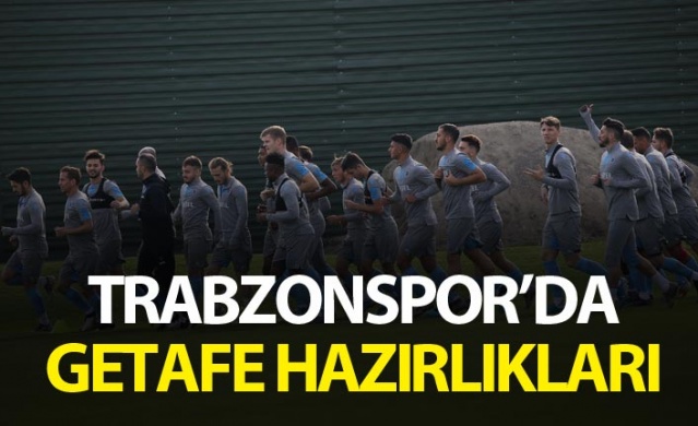 Trabzonspor'da Getafe hazırlıkları